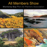 Monterey Bay Plein Air Painters Association - 'Coastal Passions' MBPAPA All Member Juried Show