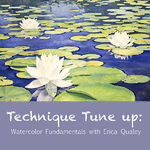 Erica Qualey - Technique Tune Up - Watercolor Fundamentals with Erica Qualey
