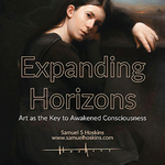 Samuel Hoskins - Expanding Horizons: Art as the Key to Awakened Consciousness