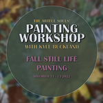 Kyle Buckland - Fall Still Life Painting Workshop