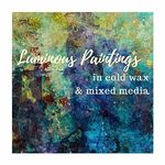 Mary Mendla - Luminous Paintings in Cold Wax & Mixed Media