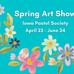 Iowa Pastel Society (IPS) - Spring Art Show 2022