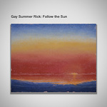 Gay Summer Rick - Follow The Sun - Gay Summer Rick Solo Exhibition