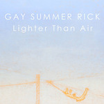 Gay Summer Rick - Gay Summer Rick : Lighter Than Air
