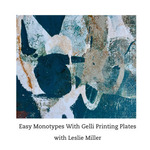Leslie Miller - Easy Monotypes With Gelli Printing Plates