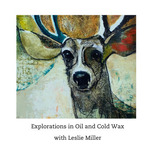 Leslie Miller - Explorations in Oil and Cold Wax