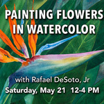 Rafael DeSoto. Jr. - Floral Painting Workshop