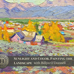 Heartland Art Club - Sunlight and Color, Painting the Landscape with Billyo O'Donnell