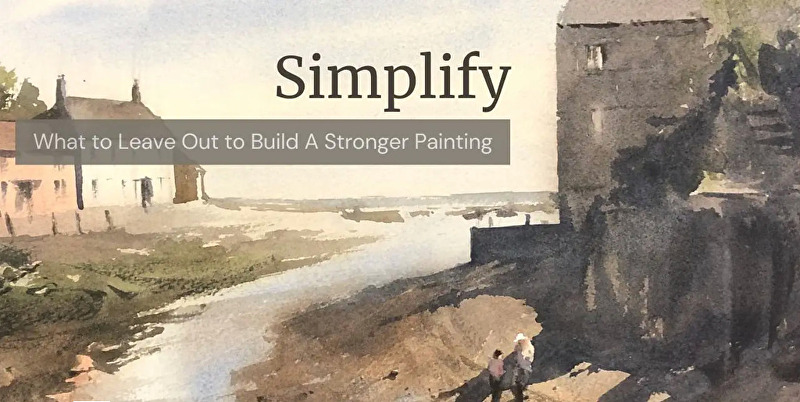 Matthew White, Simplify - What to Leave Out to Build A Stronger Painting